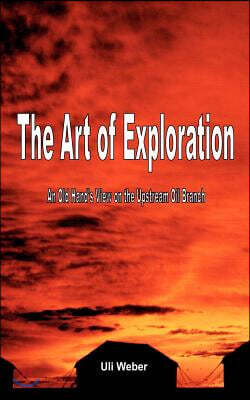 The Art of Exploration: An Old Hand's View on the Upstream Oil Branch