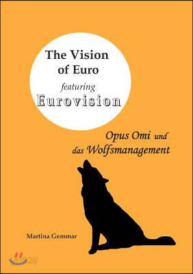 The Vision of Euro featuring Eurovision: Opus Omi und das Wolfsmanagement