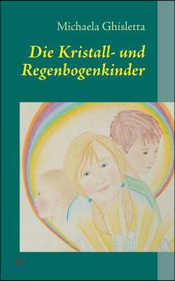 Die Kristall- und Regenbogenkinder