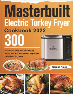 Masterbuilt Electric Turkey Fryer Cookbook 2022