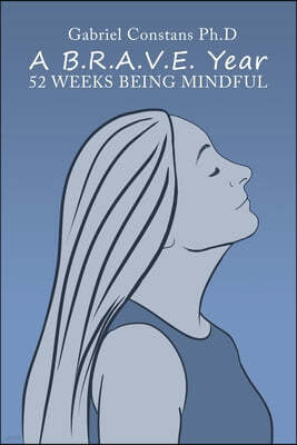 A B.R.A.V.E Year: 52 Weeks Being Mindful