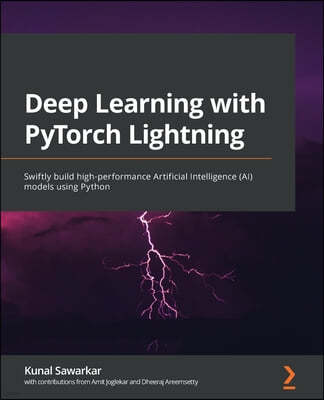 Deep Learning with PyTorch Lightning: Swiftly build high-performance Artificial Intelligence (AI) models using Python