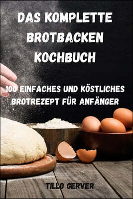 Das Komplette Brotbacken Kochbuch