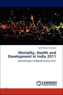 Mortality, Health and Development in India 2011