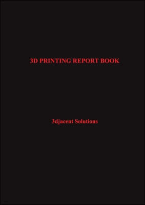 3D Printing Report Book