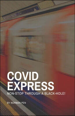 Covid Express: Non-Stop Through A Blackhole