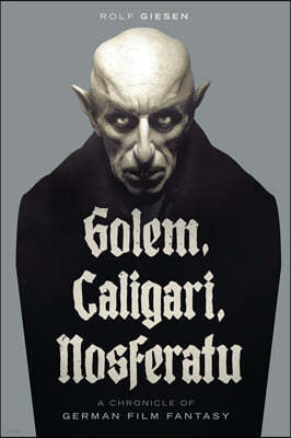 Golem, Caligari, Nosferatu - A Chronicle of German Film Fantasy