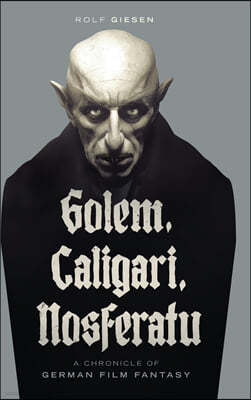 Golem, Caligari, Nosferatu - A Chronicle of German Film Fantasy (hardback)