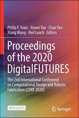 Proceedings of the 2020 DigitalFUTURES: The 2nd International Conference on Computational Design and Robotic Fabrication (CDRF 2020)