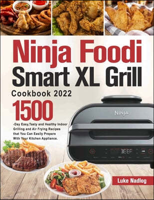 Ninja Foodi Smart XL Grill Cookbook 2022