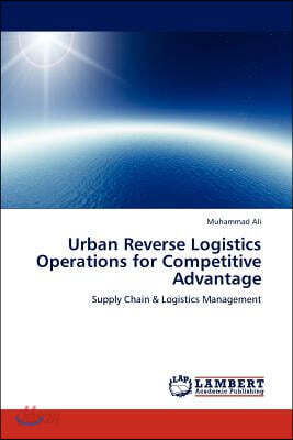 Urban Reverse Logistics Operations for Competitive Advantage