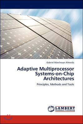 Adaptive Multiprocessor Systems-on-Chip Architectures