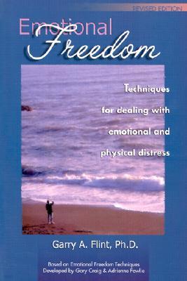 Emotional Freedom: Techniques for Dealing with Emotional and Physical Distress