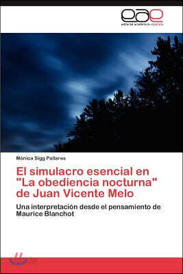 El Simulacro Esencial En La Obediencia Nocturna de Juan Vicente Melo