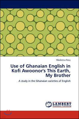 Use of Ghanaian English in Kofi Awoonor's This Earth, My Brother