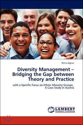 Diversity Management - Bridging the Gap between Theory and Practice