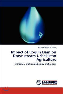 Impact of Rogun Dam on Downstream Uzbekistan Agriculture