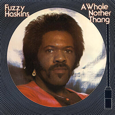 Fuzzy Haskins — A Whole Nother Thang 앨범 커버