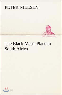 The Black Man's Place in South Africa