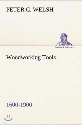 Woodworking Tools 1600-1900