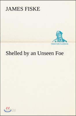Shelled by an Unseen Foe