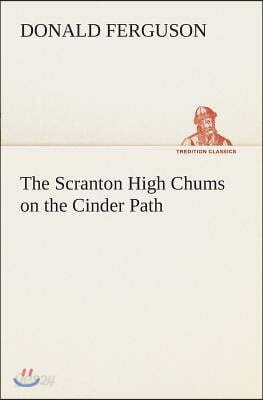 The Scranton High Chums on the Cinder Path