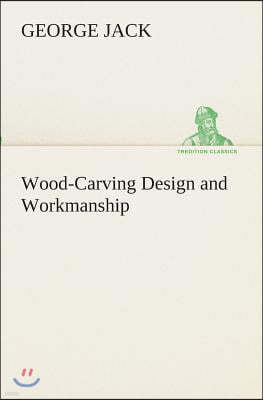 Wood-Carving Design and Workmanship