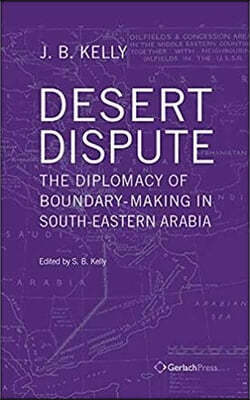 Desert Dispute: The Diplomacy of Boundary-Making in South-Eastern Arabia