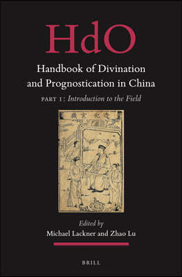 Handbook of Divination and Prognostication in China: Part One: Introduction to the Field