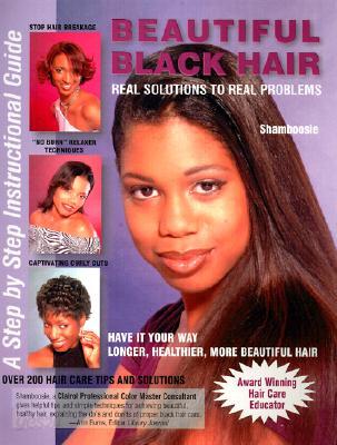 Beautiful Black Hair: Real Solutions to Real Problems