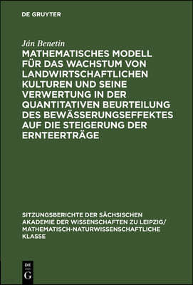 Mathematisches Modell Für Das Wachstum Von Landwirtschaftlichen Kulturen Und Seine Verwertung in Der Quantitativen Beurteilung Des Bewässerungseffekte