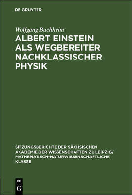 Albert Einstein ALS Wegbereiter Nachklassischer Physik