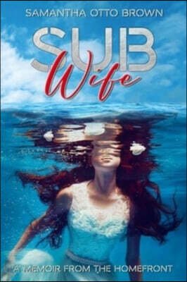 Sub Wife: A Memoir From The Homefront