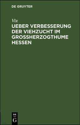 Ueber Verbesserung Der Viehzucht Im Großherzogthume Hessen