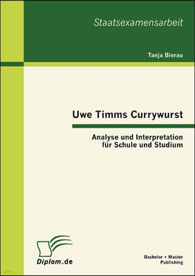 Uwe Timms Currywurst: Analyse und Interpretation fur Schule und Studium