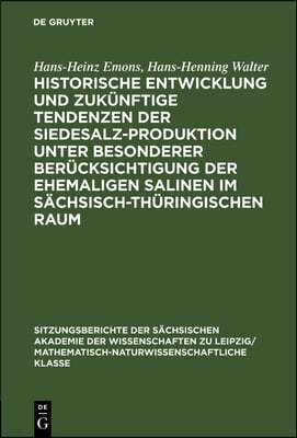 Historische Entwicklung Und Zukünftige Tendenzen Der Siedesalz-Produktion Unter Besonderer Berücksichtigung Der Ehemaligen Salinen Im Sächsisch-Thürin