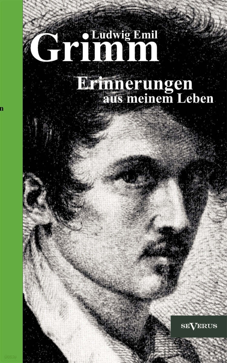 Ludwig Emil Grimm - Erinnerungen aus meinem Leben. Herausgegeben und erganzt von Adolf Stoll: Nachdruck der Originalausgabe von 1913. Mit 34 Bildnisse