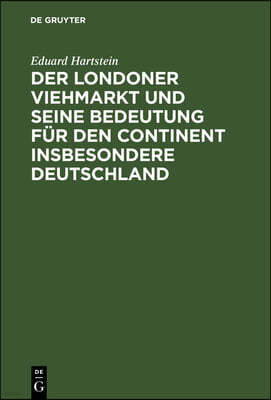 Der Londoner Viehmarkt Und Seine Bedeutung Für Den Continent Insbesondere Deutschland