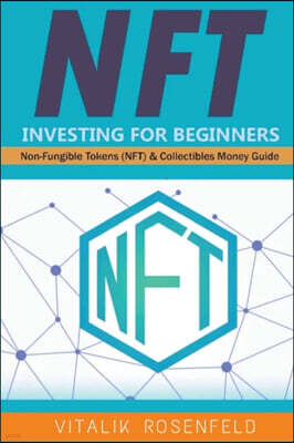 Nft Investing for Beginners: Earn Passive Income with Market Analysis and Royalty Shares. Non-Fungible Tokens (NFT) & Collectibles Money Guide. Inv
