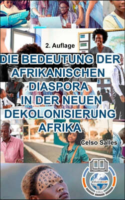 DIE BEDEUTUNG DER AFRIKANISCHEN DIASPORA IN DER NEUEN DEKOLONISIERUNG AFRIKA - Celso Salles - 2. Auflage: Afrika Sammlung