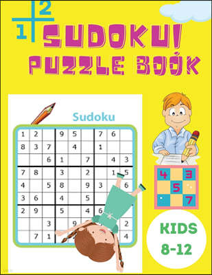 Kids Sudoku Puzzle Book Kids: Medium and Hard Sudoku Book for Children - Sudoku Books - Puzzle Books for Kids Age 9 12 - Activity Book - Brain Games