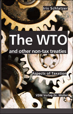 The Wto and Other Non-Tax Treaties: Aspects of Taxation