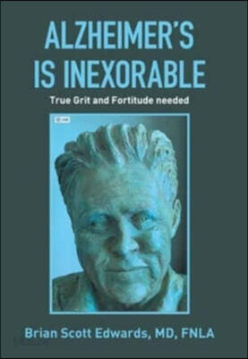 Alzheimer's Is Inexorable: True Grit and Fortitude Needed