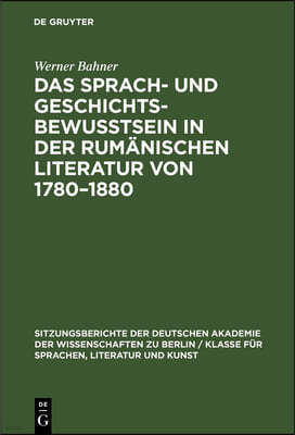 Das Sprach- Und Geschichtsbewusstsein in Der Rumänischen Literatur Von 1780-1880