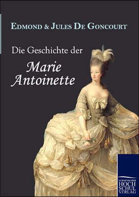 Die Geschichte Der Marie Antoinette