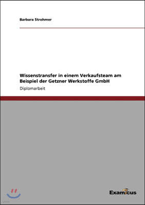 Wissenstransfer in einem Verkaufsteam am Beispiel der Getzner Werkstoffe GmbH