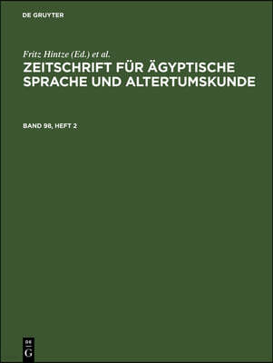 Zeitschrift Für Ägyptische Sprache Und Altertumskunde. Band 98, Heft 2