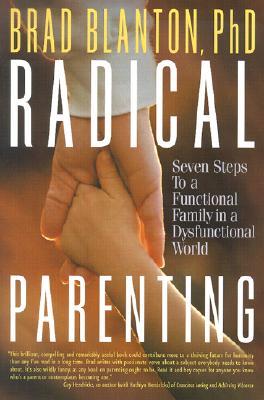 Radical Parenting: Seven Steps to a Functional Family in a Dysfunctional World