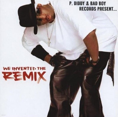 P. Diddy & Bad Boy Records Present... We Invented The Remix  (US발매)