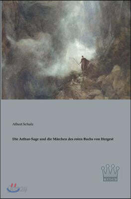 Die Arthur-Sage und die Marchen des roten Buchs von Hergest